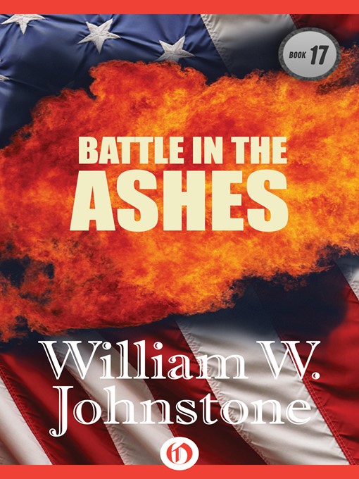 Title details for Battle In The Ashes by William W. Johnstone - Available